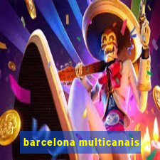 barcelona multicanais